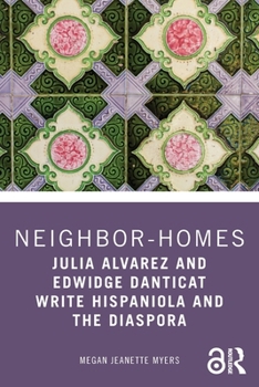 Neighbor-Homes: Julia Alvarez and Edwidge Danticat Write Hispaniola and the Diaspora