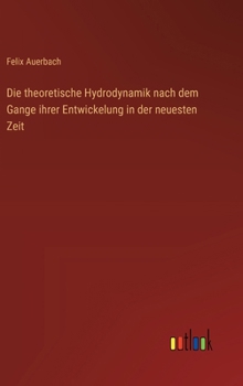 Hardcover Die theoretische Hydrodynamik nach dem Gange ihrer Entwickelung in der neuesten Zeit [German] Book