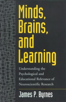 Paperback Minds, Brains, and Learning: Understanding the Psychological and Educational Relevance of Neuroscientific Research Book