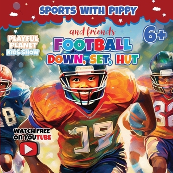 Learn Football: Down, Set, Hut (Game On! Sports for Kids with Pippy)