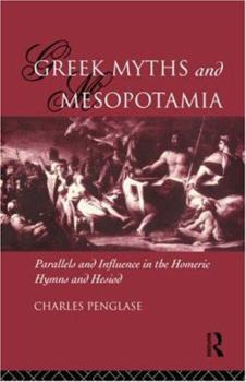 Paperback Greek Myths and Mesopotamia: Parallels and Influence in the Homeric Hymns and Hesiod Book