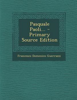 Pasquale Paoli... - Primary Source Edition