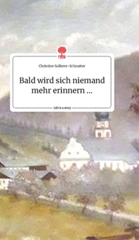 Hardcover Bald wird sich niemand mehr erinnern .... Life is a Story - story.one [German] Book
