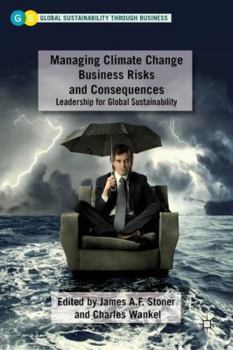 Hardcover Managing Climate Change Business Risks and Consequences: Leadership for Global Sustainability Book