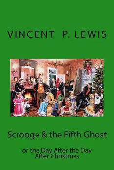 Paperback Scrooge & the 5th Ghost or The Day After, the Day After Christmas: Lynn M. Geyer Book