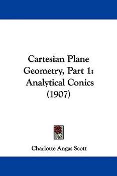 Paperback Cartesian Plane Geometry, Part 1: Analytical Conics (1907) Book