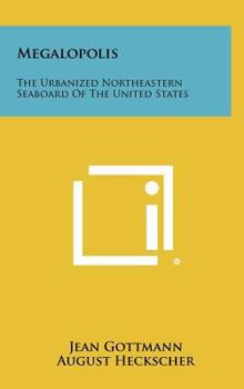 Hardcover Megalopolis: The Urbanized Northeastern Seaboard Of The United States Book