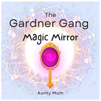 Paperback The Gardner Gang: Magic Mirror Book