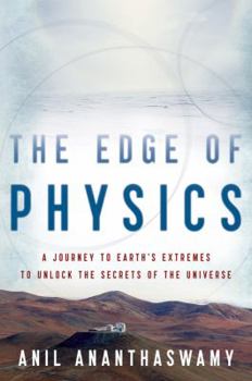 Paperback The Edge of Physics: A Journey to Earth's Extremes to Unlock the Secrets of the Universe Book