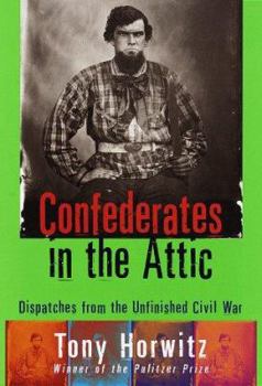 Hardcover Confederates in the Attic: Dispatches from the Unfinished Civil War Book