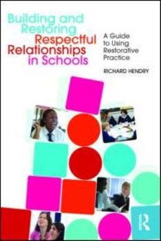 Paperback Building and Restoring Respectful Relationships in Schools: A Guide to Using Restorative Practice Book