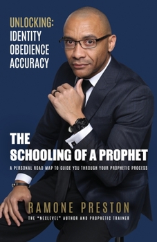 Paperback The Schooling of a Prophet: A Personal Road Map to Guide You Through Your Prophetic Process Book