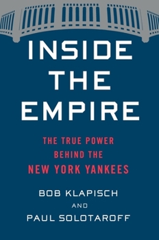 Hardcover Inside the Empire: The True Power Behind the New York Yankees Book