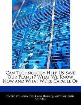 Paperback Can Technology Help Us Save Our Planet? What We Know Now and What We're Capable of Book