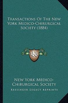 Paperback Transactions Of The New York Medico-Chirurgical Society (1884) Book