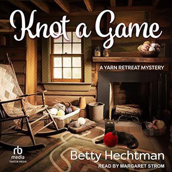 Knot a Game - Book #9 of the Yarn Retreat Mystery