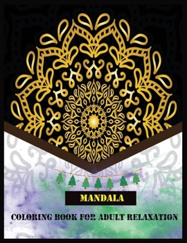 MANDALA COLORING BOOK FOR ADULT RELAXATION: Mandala forever
