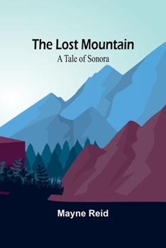 Paperback The Lost Mountain: A Tale of Sonora Book