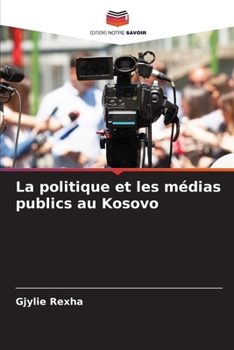 Paperback La politique et les médias publics au Kosovo [French] Book