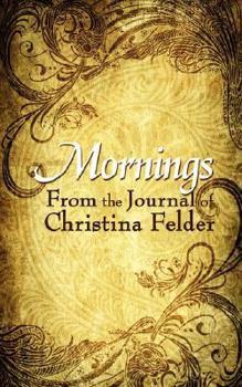 Paperback Mornings: From the Journal of Christina Felder Book