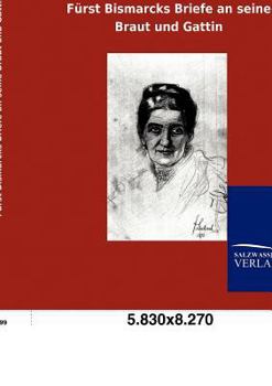 Paperback Fürst Bismarcks Briefe an seine Braut und Gattin [German] Book