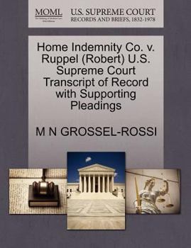 Paperback Home Indemnity Co. V. Ruppel (Robert) U.S. Supreme Court Transcript of Record with Supporting Pleadings Book