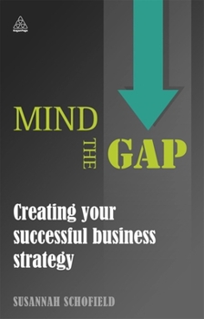 Paperback Mind the Gap: Creating Your Successful Business Strategy Book