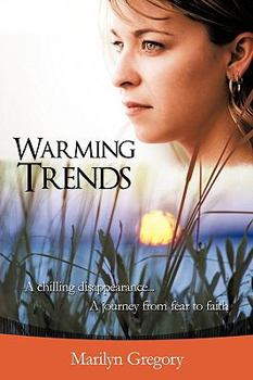 Paperback Warming Trends: A Chilling Disappearance... a Journey from Fear to Faith Book