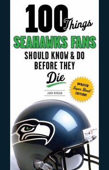 Paperback 100 Things Seahawks Fans Should Know & Do Before They Die, Super Bowl Edition Book