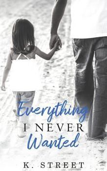 Everything I Never Wanted - Book #1 of the Jaxson Cove