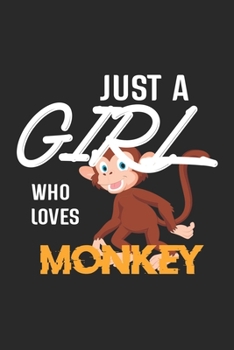 Paperback Just A Girl Who Loves Monkey: Monkey Lined Notebook / Monkey Journal Gift, 120 Pages, 6x9, Soft Cover, Matte Finish, Amazing Gift For Monkey Lover Book