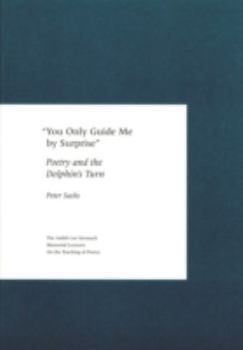 Paperback "You Only Guide Me by Surprise": Poetry and the Dolphin's Turn Book