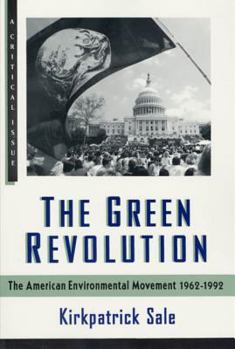 The Green Revolution: The American Environmental Movement, 1962-199 (A Critical Issue) - Book  of the Critical Issue