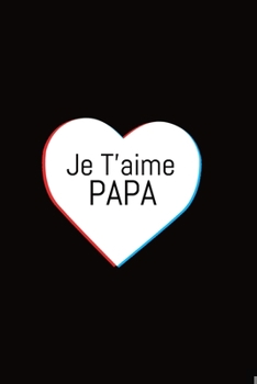 Paperback Je T'aime Papa: Carnet De Note Ou Journal Intime 100 Pages Cadeau pour son papa [French] Book