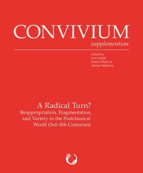 Paperback A Radical Turn?: Reappropriation, Fragmentation, and Variety in the Postclassical World (3rd-8th C.) Book