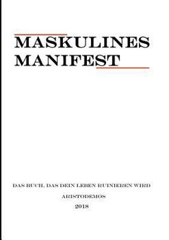 Paperback Maskulines Manifest: Das Buch, das dein Leben ruinieren wird [German] Book