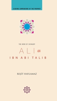 Paperback Ali Ibn ABI Talib: Hero of Chivalry Book