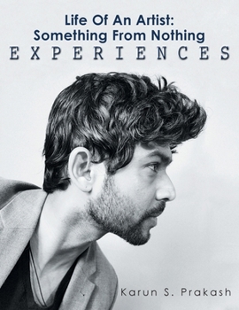 Paperback Life Of An Artist: Something From Nothing Experiences Book