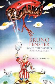 Paperback Bruno Fenster Saves the World: And Still Has Time for Breakfast Book