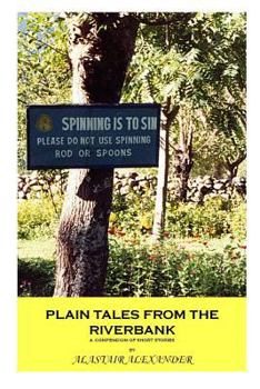 Paperback Plain Tales From The Riverbank: A Compendium of Short Stories Book