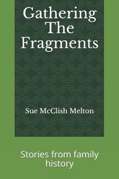 Paperback Gathering the Fragments: Stories from Family History Book