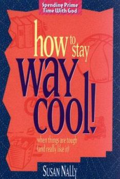 Paperback How to Stay Way Cool!: When Things Are Tough (And Really Like It) Book