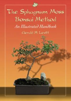 Paperback The Sphagnum Moss Bonsai Method: An Illustrated Handbook Book