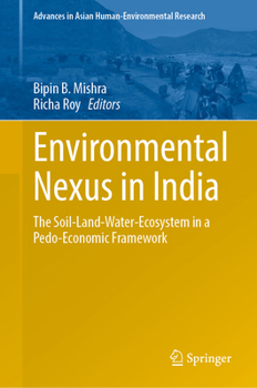 Environmental Nexus in India: The Soil-Land-Water-Ecosystem in a Pedo-Economic Framework (Advances in Asian Human-Environmental Research)