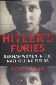 Hardcover Hitler's Furies: German Women in the Nazi Killing Fields Book