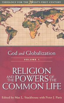 Paperback God and Globalization: Volume 1: Religion and the Powers of the Common Life Book