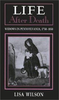 Hardcover Life After Death: Widows in Pennsylvania, 1750-1850 Book
