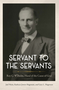 Paperback Servant to the Servants: Roy C. Wilhelm, Hand of the Cause of God Book