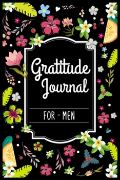 Paperback Gratitude Journal For Men: Start With Gratitude- Daily Gratitude Journal - Find Happiness and Peace in 5 Minutes a Day Book