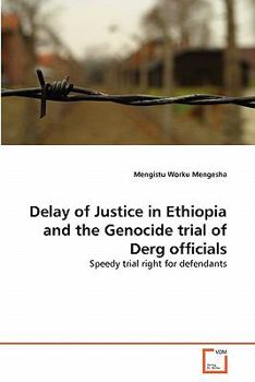Delay of Justice in Ethiopia and the Genocide Trial of Derg Officials
